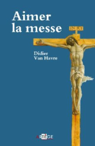 AIMER LA MESSE - VAN HAVRE, DIDIER