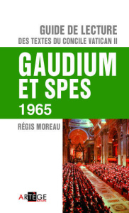 Guide de lecture des textes du concile Vatican II. Gaudium et Spes - Moreau Régis