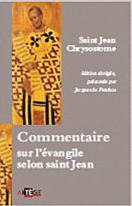 Commentaire sur l'évangile de Saint Jean - Chrysostome Jean
