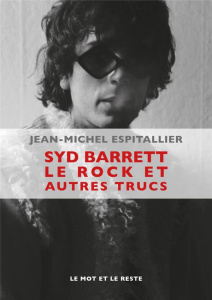 Syd Barrett le rock et autres trucs - Espitallier Jean-Michel