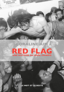 Red flag. Une histoire du rock chinois - Aim Coraline
