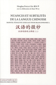 Nuances et subilités de la langue chinoise. Manuel d'analyse lexicale pour francophones II - Poizat-Xie Honghua ; Wyss Marie