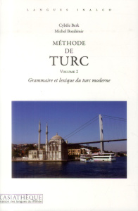 Méthode de turc. Volume 2, Grammaire et lexique du turc moderne - Berk Cybèle ; Bozdémir Michel