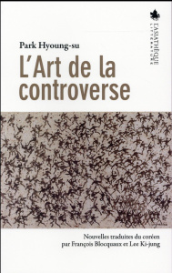 L'art de la controverse - Park Hyoung-su ; Blocquaux François ; Lee Ki-jung