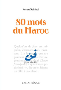 80 mots du Maroc - Sefrioui Kenza ; Iraqui Sinaceur Zakia