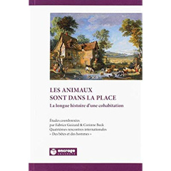 Les animaux sont dans la place. La longue histoire d'une cohabitation - Guizard Fabrice ; Beck Corinne