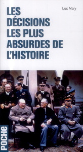 Les décisions les plus absurdes de l'histoire - Mary Luc