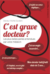 C'est grave docteur ? - Guilbert Michel