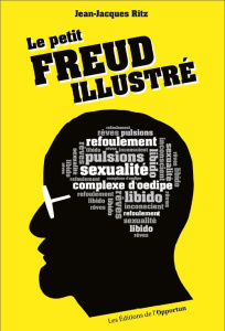 Le petit Freud illustré. Vocabulaire impertinent de la psychanalyse - Aupetit Damien ; Ritz Jean-Jacques ; Roussillon Re