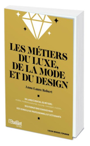 Les métiers du luxe, de la mode et du design - Peltier Cécile ; Robert Anne-Laure