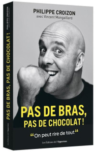 Pas de bras, pas de chocolat ! - Croizon Philippe