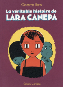 La véritable histoire de Lara Canepa - Nanni Giacomo ; Schmid Aurore
