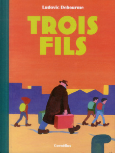 Trois fils Tome 1 - Debeurme Ludovic