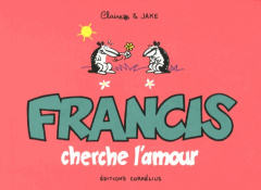 Francis cherche l'amour - Bouilhac Claire ; Raynal Jake