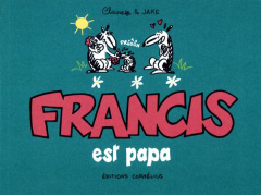 Francis est papa - Bouilhac Claire ; Raynal Jake