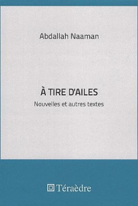 A tire d'ailes. Nouvelles et autres textes - Naaman Abdallah