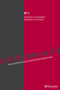 Le sujet dans la cité N° 1, Novembre 2010 : Ecouter la souffrance, entendre la violence - Delory-Momberger Christine ; Niewiadomski Christop
