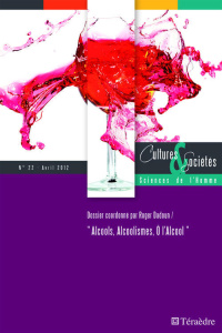 Cultures & Sociétés N° 22, avril 2012 : Alcools, Alcoolismes, O l'Alcool - Dadoun Roger
