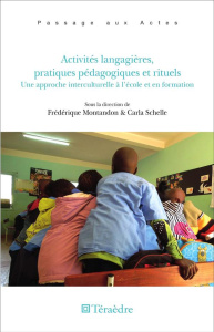 Activités langagières, pratiques pédagogiques et rituels. Une approche interculturelle à l'école et - Montandon Frédérique ; Schelle Carla