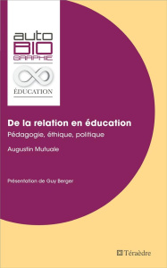 De la relation en éducation. Pédagogie, éthique, politique - Mutuale Augustin ; Berger Guy