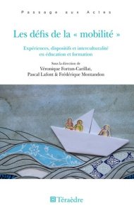 Les défis de la "mobilité". Expériences, dispositifs et interculturalité en éducation et formation - Fortun-Carillat Véronique ; Lafont Pascal ; Montan