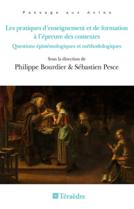 LES PRATIQUES D'ENSEIGNEMENT ET DE FORMATION A L'EPREUVE DES CONTEXTES - QUESTIONS EPISTEMOLOGIQUES - BOURDIER PHILIPPE
