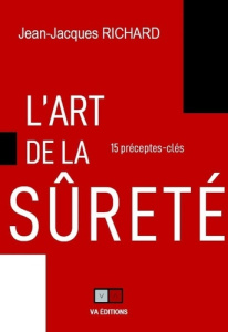 L'art de la sûreté. 15 préceptes-clés - Richard Jean-Jacques