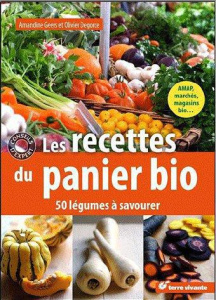 Les recettes du panier bio. 50 légumes à savourer - Geers Amandine ; Degorce Olivier