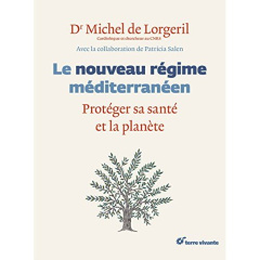 Le nouveau régime méditerranéen. Pour protéger sa santé et la planète - Lorgeril Michel de ; Salen Patricia ; Claveau Fréd