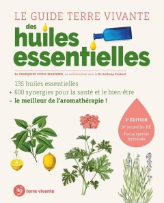 Le guide Terre vivante des huiles essentielles. 2e édition revue et augmentée - Couic Marinier Françoise ; Touboul Anthony ; Banel