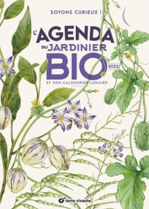 L'agenda du jardinier bio et son calendrier lunaire. Soyons curieux ! Edition 2022 - Mathias Xavier ; Bosse-Platière Antoine ; Terrazzo