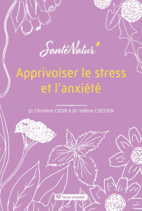 Apprivoiser le stress et l’anxiété - Cieur Christine ; Coester Valérie ; Monnier Jean-C