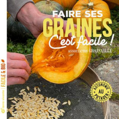 Faire ses graines c'est facile !. Autonomie au potager