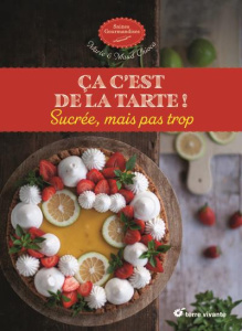 Ça c’est de la tarte ! Sucrée, mais pas trop - Chioca Marie ; Chioca Maud