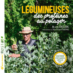 Légumineuses, des protéines au potager - Leclerc Blaise ; Raynal Jean-Jacques