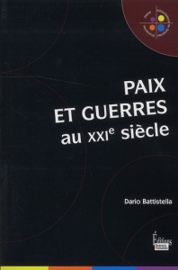 Paix et guerres au XXIe siècle - Battistella Dario
