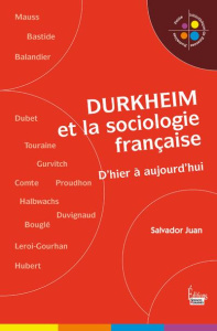 Durkheim et la sociologie française. D'hier à aujourd'hui - Juan Salvador ; Balandier Georges