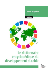 Le dictionnaire encyclopédique du développement durable. 3e édition - Jacquemot Pierre
