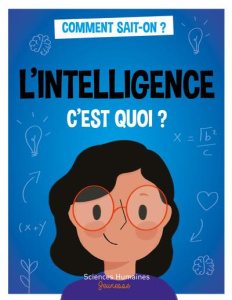 L'intelligence, c'est quoi ? - Marmion Jean-François ; Dortier Marie