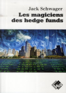 Les magiciens des hedge funds - Schwager Jack