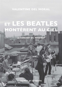 Et les Beatles montèrent au ciel. Le concert du Rooftop - Del Moral Valentine