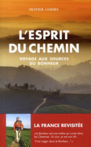 L'esprit du chemin. Voyage aux sources du bonheur - Lemire Olivier