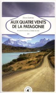 AUX QUATRE VENTS DE LA PATAGONIE - LEFEVRE DAVID