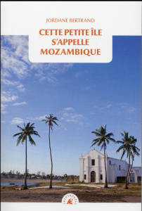 CETTE PETITE ILE S'APPELLE MOZAMBIQUE - BERTRAND JORDANE