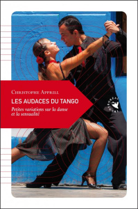 LES AUDACES DU TANGO - APPRILL CHRISTOPHE