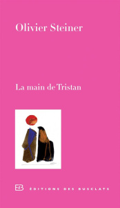 La main de Tristan - Steiner Olivier