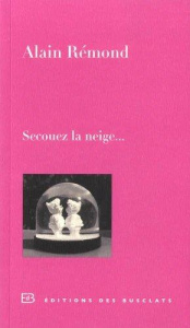 Secouez la neige... - Rémond Alain
