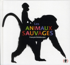 Les animaux sauvages - Delebecque François