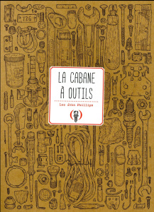 La cabane à outils - Phillips Lee John ; Condamine Lucas