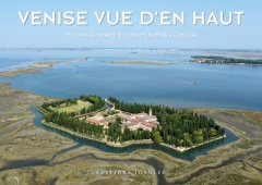 Venise vue d'en haut - Gusson Debora ; Roitier Rigoni Ricardo ; Dazy Béné